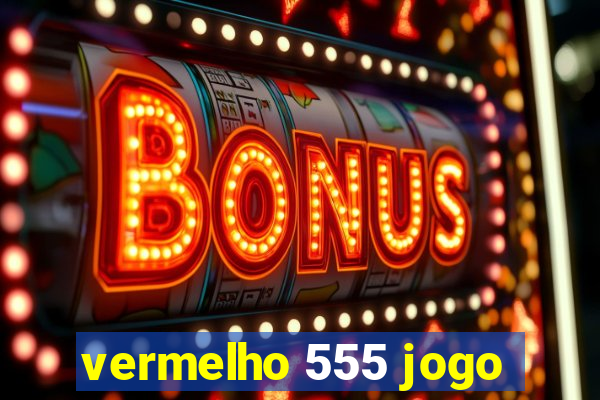 vermelho 555 jogo